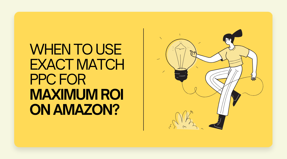 exact match ppc amazon roi growth